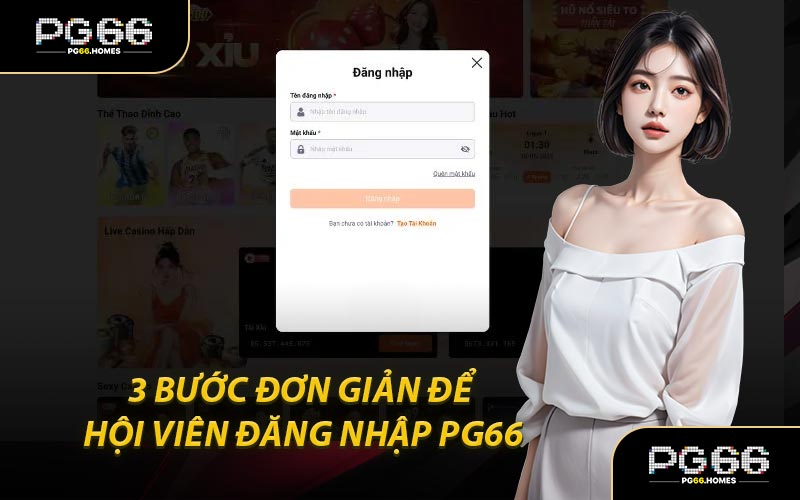 3 Bước Đơn Giản Để Hội Viên Đăng Nhập PG66