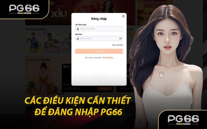 Các Điều Kiện Cần Thiết Để Đăng Nhập PG66