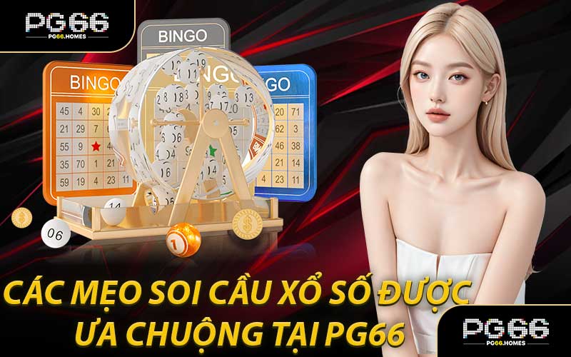 Các Mẹo Soi Cầu Xổ Số Được Ưa Chuộng Tại PG66