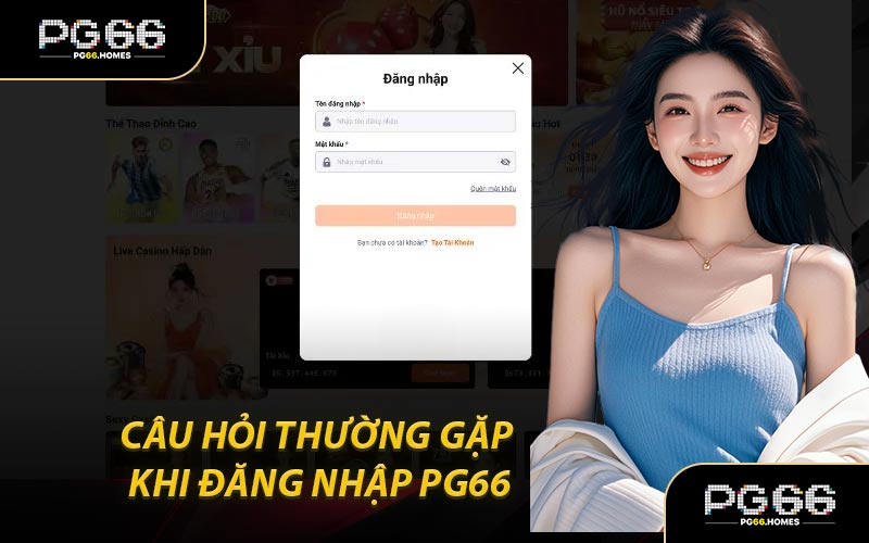 Câu Hỏi Thường Gặp Khi Đăng Nhập PG66