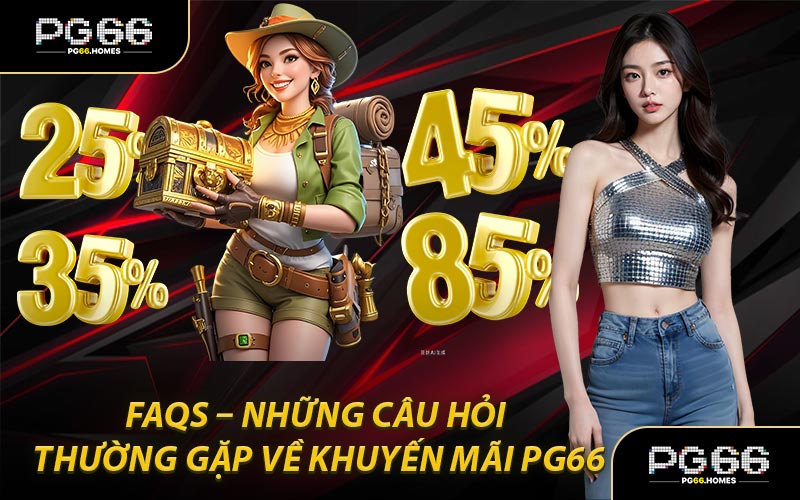 FAQs – Những câu hỏi thường gặp về khuyến mãi PG66