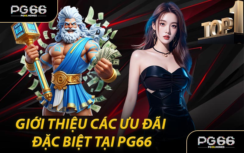 Giới Thiệu Các Ưu Đãi Đặc Biệt Tại PG66