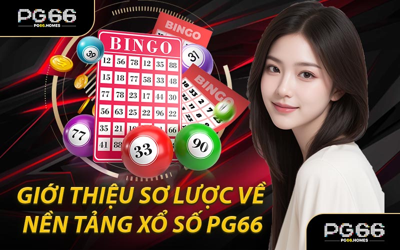 Giới Thiệu Sơ Lược Về Nền Tảng Xổ Số PG66
