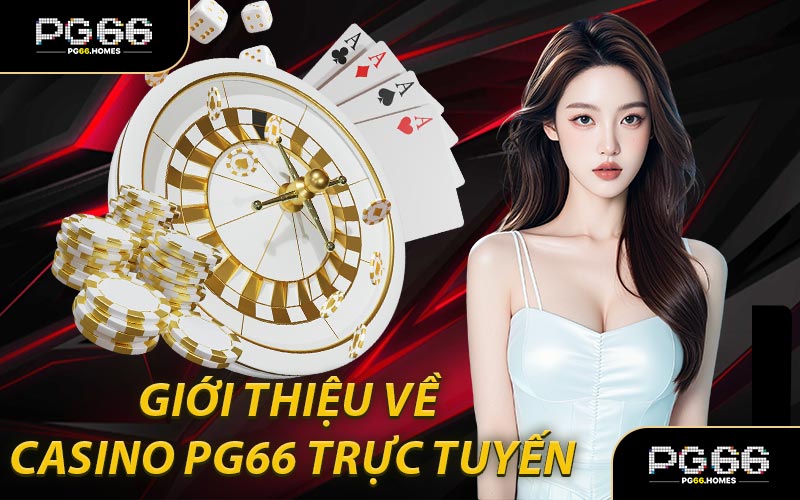Giới Thiệu Về Casino PG66 Trực Tuyến