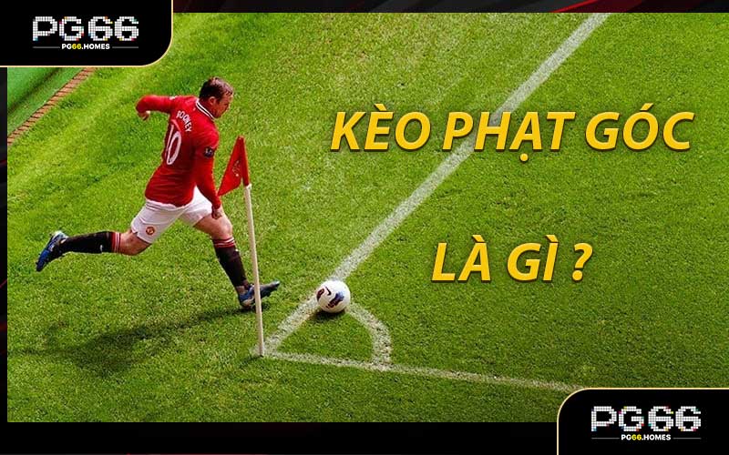 Kèo Phạt Góc Là Gì ?