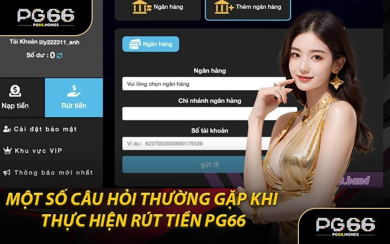 Một Số Câu Hỏi Thường Gặp Khi Thực Hiện Rút Tiền PG66