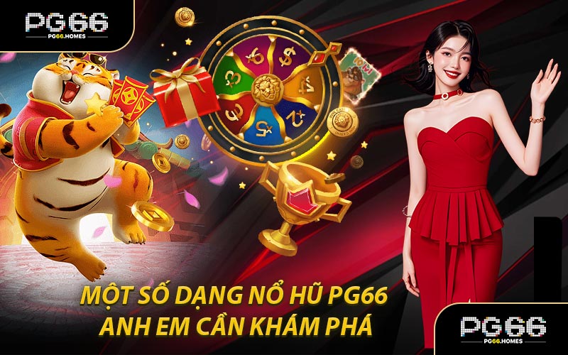 Một Số Dạng Nổ Hũ PG66 Anh Em Cần Khám Phá