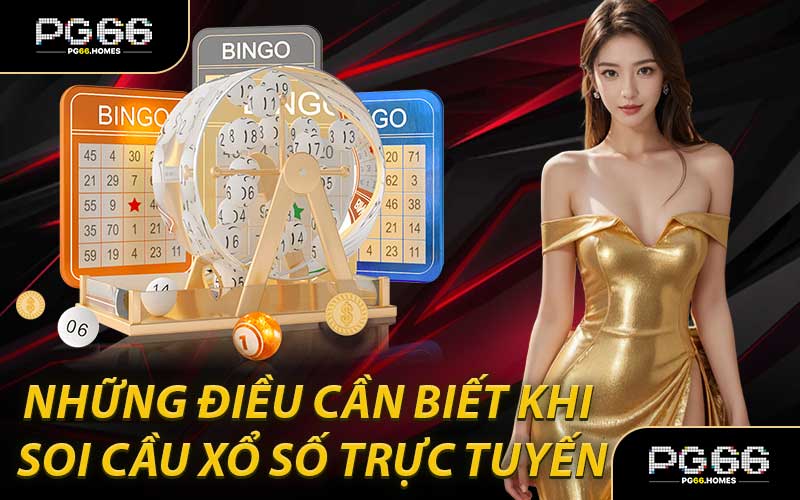 Những Điều Cần Biết Khi Soi Cầu Xổ Số Trực Tuyến