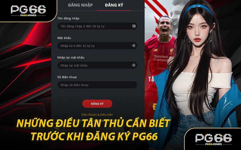 Những Điều Tân Thủ Cần Biết Trước Khi Đăng Ký PG66