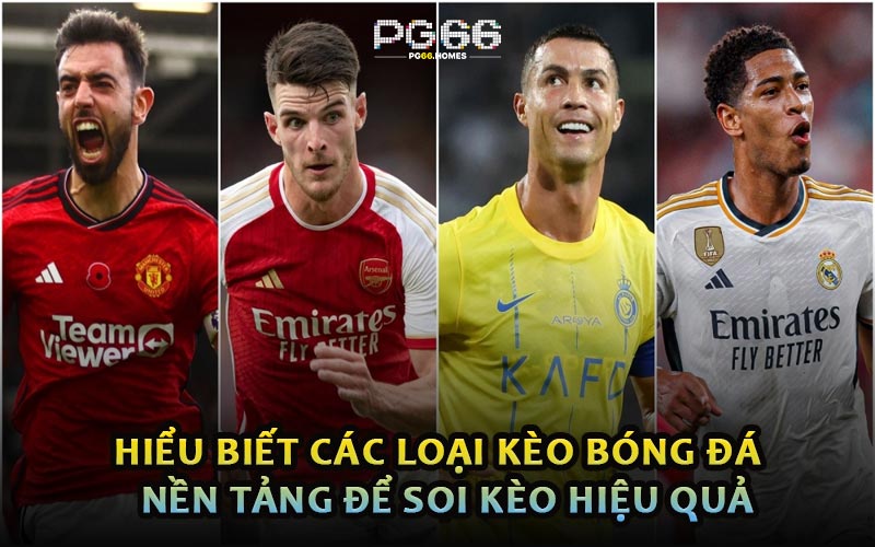 Hiểu Biết Các Loại Kèo Bóng Đá - Nền Tảng Để Soi Kèo Hiệu Quả