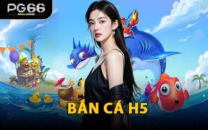 Bắn Cá H5
