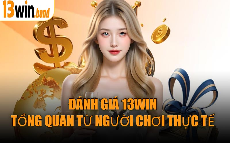 Đánh giá 13WIN tổng quan từ người chơi thực tế