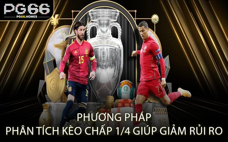 Phương pháp phân tích kèo chấp 1/4 giúp giảm rủi ro